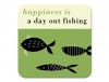 Happiness Fishing Coaster Green